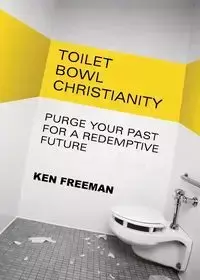 Toilet Bowl Christianity - Freeman Ken