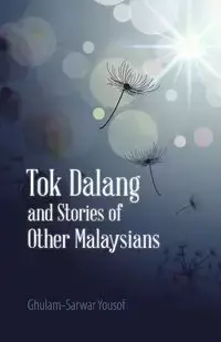 Tok Dalang and Stories of Other Malaysians - Yousof Ghulam-Sarwar