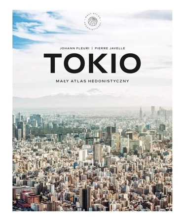 Tokio. Mały atlas hedonistyczny - Johann Fleuri, Agnieszka Dywan