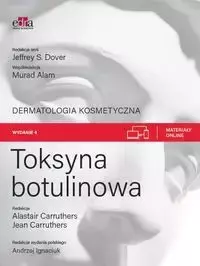 Toksyna botulinowa. Dermatologia kosmetyczna - A. Carruthers, J. Carruthers, M. Alam, red. serii J.S. Dover