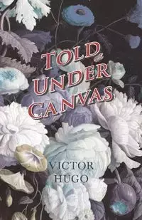 Told Under Canvas - Victor Hugo