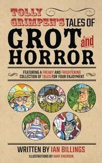 Tolly Grimpen's Tales of Grot and Horror - Ian Billings