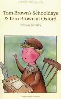 Tom Brown's Schooldays & Tom Brown at Oxford - Thomas Hughes