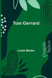 Tom Gerrard - Louis Becke