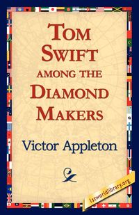 Tom Swift Among the Diamond Makers - Victor Appleton II
