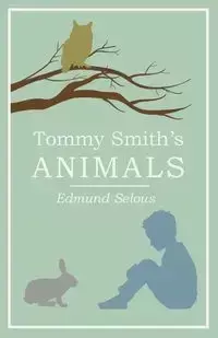 Tommy Smith's Animals - Edmund Selous