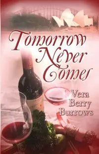 Tomorrow Never Comes - Vera Berry Burrows