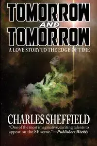 Tomorrow and Tomorrow - Charles Sheffield