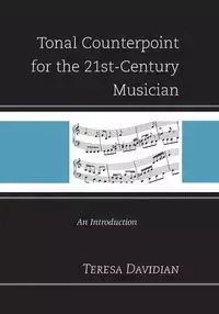 Tonal Counterpoint for the 21st-Century Musician - Teresa Davidian