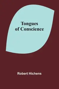 Tongues of Conscience - Robert Hichens