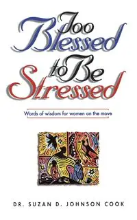 Too Blessed to Be Stressed - Suzan Denise Cook