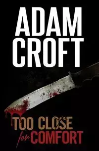 Too Close for Comfort - Adam Croft