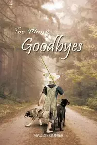 Too Many Goodbyes - Maudie Gunier