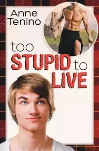 Too Stupid to Live - Anne Tenino