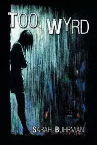 Too Wyrd - Sarah Buhrman