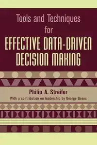 Tools and Techniques for Effective Data-Driven Decision Making - Philip A. Streifer