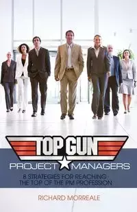 Top-Gun Project Managers - Richard Morreale