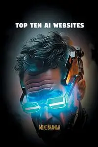 Top Ten AI Websites - Mike Bhangu