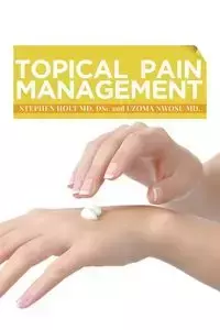 Topical Pain Management - Stephen Holt MD. DSc