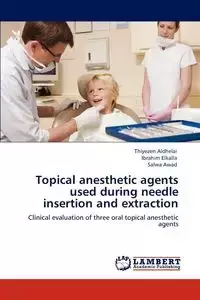 Topical anesthetic agents used during needle insertion and extraction - Aldhelai Thiyezen