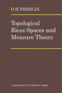 Topological Riesz Spaces and Measure Theory - Fremlin D. H.