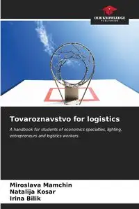 Tovaroznavstvo for logistics - Mamchin Miroslava