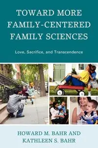 Toward More Family-Centered Family Sciences - Howard Bahr