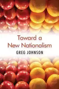 Toward a New Nationalism - Johnson Greg