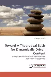 Toward a Theoretical Basis for Dynamically Driven Content - Kathleen Scalise