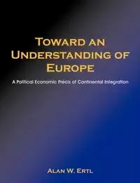 Toward an Understanding of Europe - Alan W. Ertl