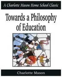 Towards a Philosophy of Education - Mason Charlotte