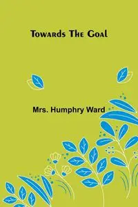 Towards the Goal - Ward Mrs. Humphry