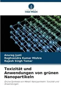 Toxizität und Anwendungen von grünen Nanopartikeln - Jyoti Anurag