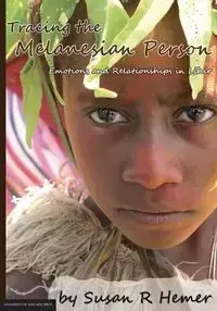 Tracing the Melanesian Person - Susan Hemer R