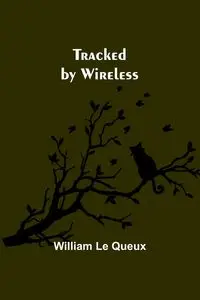 Tracked by Wireless - Le William Queux