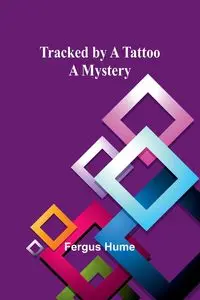 Tracked by a Tattoo - Hume Fergus