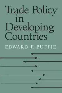 Trade Policy in Developing Countries - Edward F. Buffie