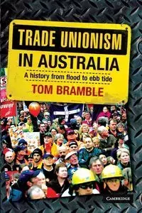 Trade Unionism in Australia - Tom Bramble