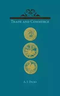 Trade and Commerce - Dicks A. J.