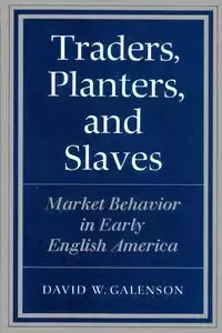 Traders, Planters and Slaves - David W. Galenson