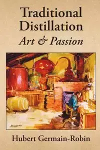 Traditional Distillation Art and Passion - Hubert Germain-Robin