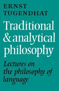 Traditional and Analytical Philosophy - Tugendhat Ernst