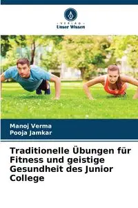 Traditionelle Übungen für Fitness und geistige Gesundheit des Junior College - Verma Manoj