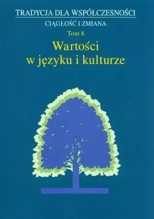 Tradycja dla Współczesności. Ciągłość i zmiana T.8 - red. Jan Adamowski, Marta Wójcicka