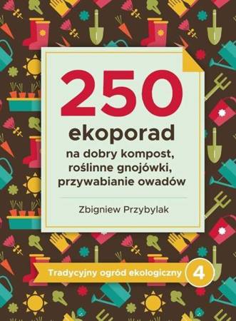 Tradycyjny ogród ekologiczny 4 250 ekoporad - Zbigniew Przybylak