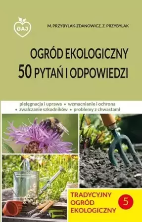 Tradycyjny ogród ekologiczny 50 pytań i odp. - M.Przybylak-Zdanowicz, Z.Przybylak