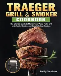 Traeger Grill & Smoker - Bobby Meadows