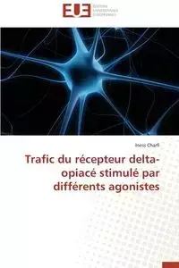 Trafic du récepteur delta-opiacé stimulé par différents agonistes - CHARFI-I