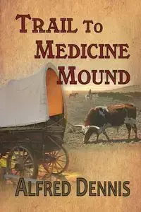 Trail to Medicine Mound - Dennis Alfred