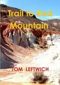 Trail to Red Mountain - TOM LEFTWICH